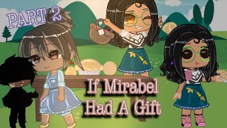 Encanto AU  If Mirabel Had A Gift Part 2  ♡𝙶𝚕𝚞𝚝𝚝𝚣♡ [upl. by Pricilla122]