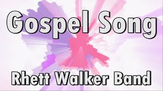 Gospel Song  Rhett Walker Band Lyrics [upl. by Eahsal]