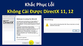 KHẮC PHỤC LỖI KHÔNG CÀI ĐƯỢC DIRECTX 11 12 [upl. by Lady]