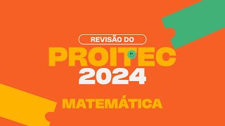 REVISÃO DO PROITEC 2024  MATEMÁTICA  XANDINHO [upl. by Esinel578]