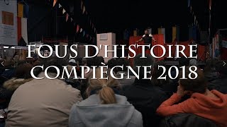 Fous dHistoire Compiègne 2018 version longue [upl. by Mizuki936]