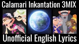 Calamari Inkantation 3MIX  Unofficial English Lyrics  Splatoon 3 [upl. by Llenor410]