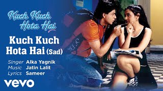 Kuch Kuch Hota HaiSad Version Best Song  Kuch Kuch Hota HaiKajolAlka Yagnik [upl. by Daye]