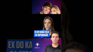 ExEsposa do Kaká fala porque se separou do jogador ✂️ podcast kaka famosos noticias [upl. by Ahseken]