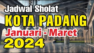 JADWAL SHOLAT PADANG JANUARI  MARET 2024 [upl. by Ratha]