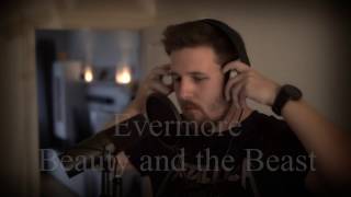 Evermore  Beauty and the Beast Dan Stevens version Vocal Cover [upl. by Nailij]