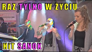 HiT SANOK  Raz tylko w życiu 2022 [upl. by Hickey]