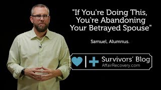 If Youre Doing This Youre Abandoning Your Betrayed Spouse [upl. by Bobker]