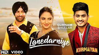 quotLANEDARNIYEquot  Gurnam Bhullar  Harjit Harman  Japji Khaira  Latest Punjabi Songs  Kurmaiyan [upl. by Monroy229]