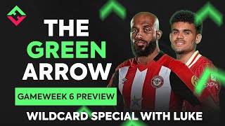 FPL Gameweek 6 Preview  Wildcard Special  The Green Arrow  Fantasy Premier League 202425 [upl. by Geralda428]