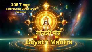 Gayatri Mantra 108 Times  Most Powerful Mantra  सभी समस्याओं का समाधान है ये मंत्र trending [upl. by Annamarie]