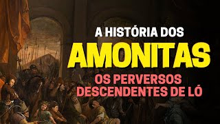 DESCUBRA QUEM ERAM OS AMONITAS NA BÍBLIA A HISTÓRIA DOS FILHOS DE AMOM [upl. by Mis]