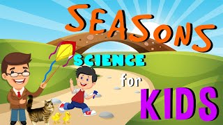 Seasons  Science for Kids [upl. by Ttocs]