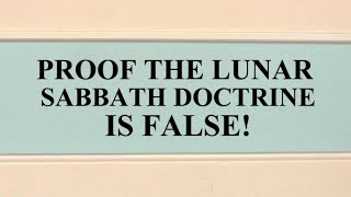 SCRIPTURE PROOF that the LUNAR SABBATH DOCTRINE is FALSE  UPDATED [upl. by Starbuck]