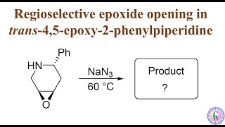 Regioselective epoxide opening in trans45epoxy2phenylpiperidine [upl. by Ymereg416]