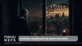 20 Ambicia e muslimanit që synon xhennetin  Hoxhë Fitim Gërguri [upl. by Ardra]