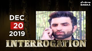 Interrogation  SAMAA TV  19 December 2019 [upl. by Nebe]