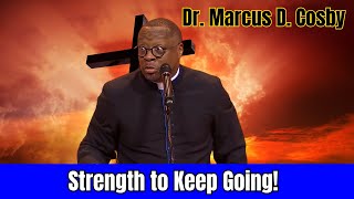 Dr Marcus Cosby  Strength to Keep Going  FULL SERMON [upl. by Anirdna]