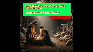 Fecha y hora exactas del nacimiento de Jesús de Nazaret [upl. by Leirum]