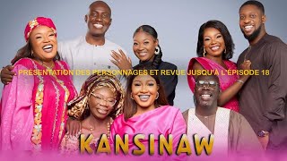 Série  Kansinaw  présentation des personnages et Revue jusquà lépisode 18 [upl. by Brittan]