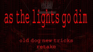 As the lights go dim  old dog new tricks retake GSaF UST [upl. by Salangia]