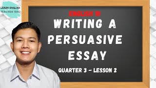 WRITING A PERSUASIVE ESSAY  English 10  Quarter 3  Lesson 2  Teacher Isko [upl. by Roberta880]