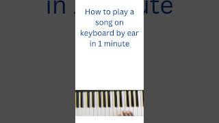 How to play a song by ear in 1 minute  playkeyboard [upl. by Ohce]