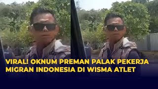 Viral Aksi Oknum Preman Palak Pekerja Migran Indonesia di Wisma Atlet [upl. by Anaib934]