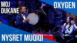 Nysret Muqiqi  Moj dukane live në OXYGEN [upl. by Nwatna]