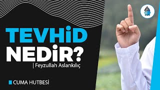 13 Tevhid Nedir  Cuma Hutbesi  Feyzullah Aslankılıç [upl. by Yoj]