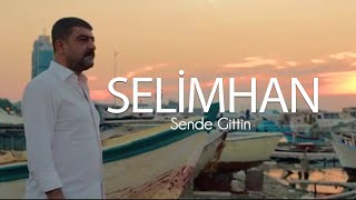 Selimhan  Sende Gittin [upl. by Llennor]