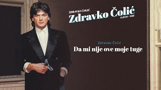 Zdravko Colic  Da mi nije ove moje tuge  Audio 1988 [upl. by Hijoung]