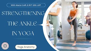 Strengthen Your Ankle With Yoga  Yoga Anatomy  Online Yoga School [upl. by Jessamyn231]