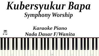 Symphony Worship  Kubersyukur Bapa Karaoke Piano Wanita  Karaoke Lagu Rohani Kristen Piano Worship [upl. by Atem]