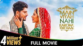 Main Viyah Nahi Karona Tere Naal  Punjabi Full Movie  Sonam Bajwa Gurnam Bhullar Bhupinder B [upl. by Wobniar]