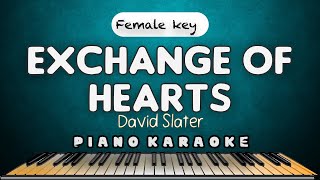 EXCHANGE OF HEARTS  David Slater  FEMALE KEY PIANO HQ KARAOKE VERSION [upl. by Anole]