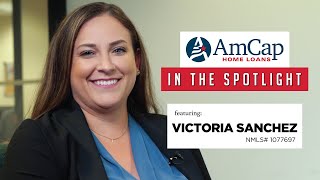 In The Spotlight ft Victoria Sanchez  AmCap Home Loans Houston Texas [upl. by Ykciv]