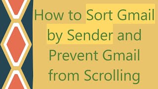 How to Sort Gmail by Sender and Prevent Gmail from Scrolling [upl. by Assirem34]