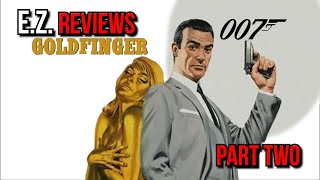 EZ Reviews Goldfinger 60th Anniversary  Part Two [upl. by Lecram]