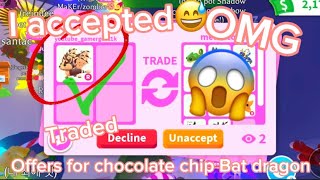 What People Offer for CHOCOLATE CHIP BAT DRAGON In Adopt Me TRADED 2024 [upl. by Prent]