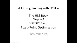 Part09 CORDIC3 and FixedPoint Optimization HLS Programming with FPGAs [upl. by Raamal]