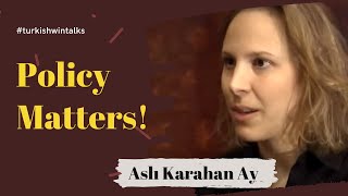 Aslı Karahan Ay  Policy Matters [upl. by Marcelo296]