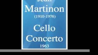 Jean Martinon 19101976  Concerto pour violoncelle et orchestre 1963 [upl. by Dorena]