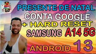 COMO FAZER HARD RESET E DESBLOQUEAR CONTA GOOGLE SAMSUNG A14 5G BINARIO 2 [upl. by Arber]