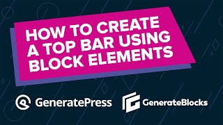 How to Create a Top Bar using GenerateBlocks amp GeneratePress Premium [upl. by Anirehtac615]