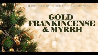 GOLD FRANKINCENSE amp MYRRH 22nd December 2017 ICGC Holy Ghost Temple [upl. by Zebedee428]