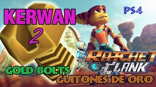 KERWAN  GUITONES DE ORO  GOLDEN BOLTS  RATCHET amp CLANK PS4 [upl. by Nolrev]