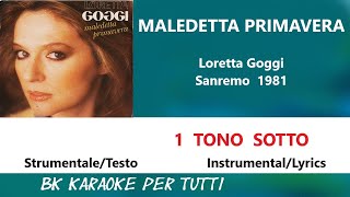 MALEDETTA PRIMAVERA Loretta Goggi Karaoke  1 Tono Sotto  StrumentaleTesto [upl. by Holbrook335]