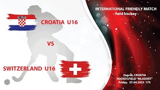 CROATIA U16  SWITZERLAND U16 INTERNATIONAL FRIENDLY MATCH FIELD HOCKEY [upl. by Trah]