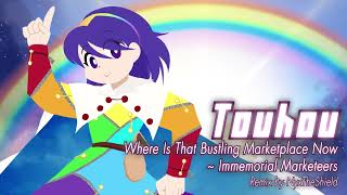 Touhou  Where Is That Bustling Marketplace Now  Immemorial Marketeers Remix by NyxTheShield [upl. by Akenet]